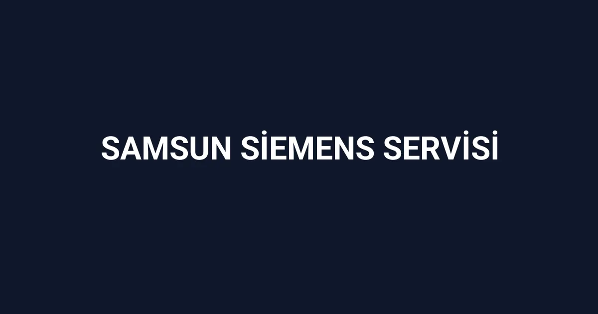 Samsun Siemens Servisi